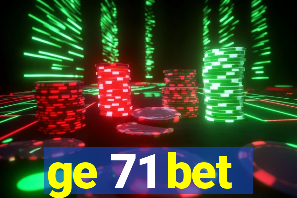 ge 71 bet